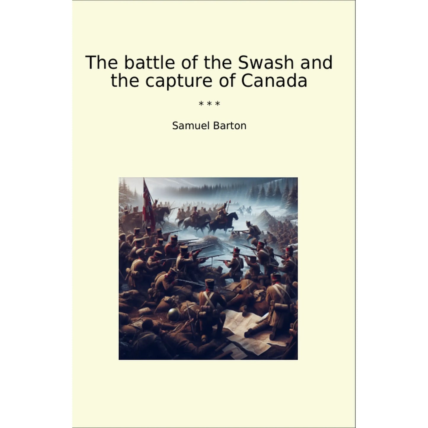 Book cover The battle of the Swash and the capture of Canada