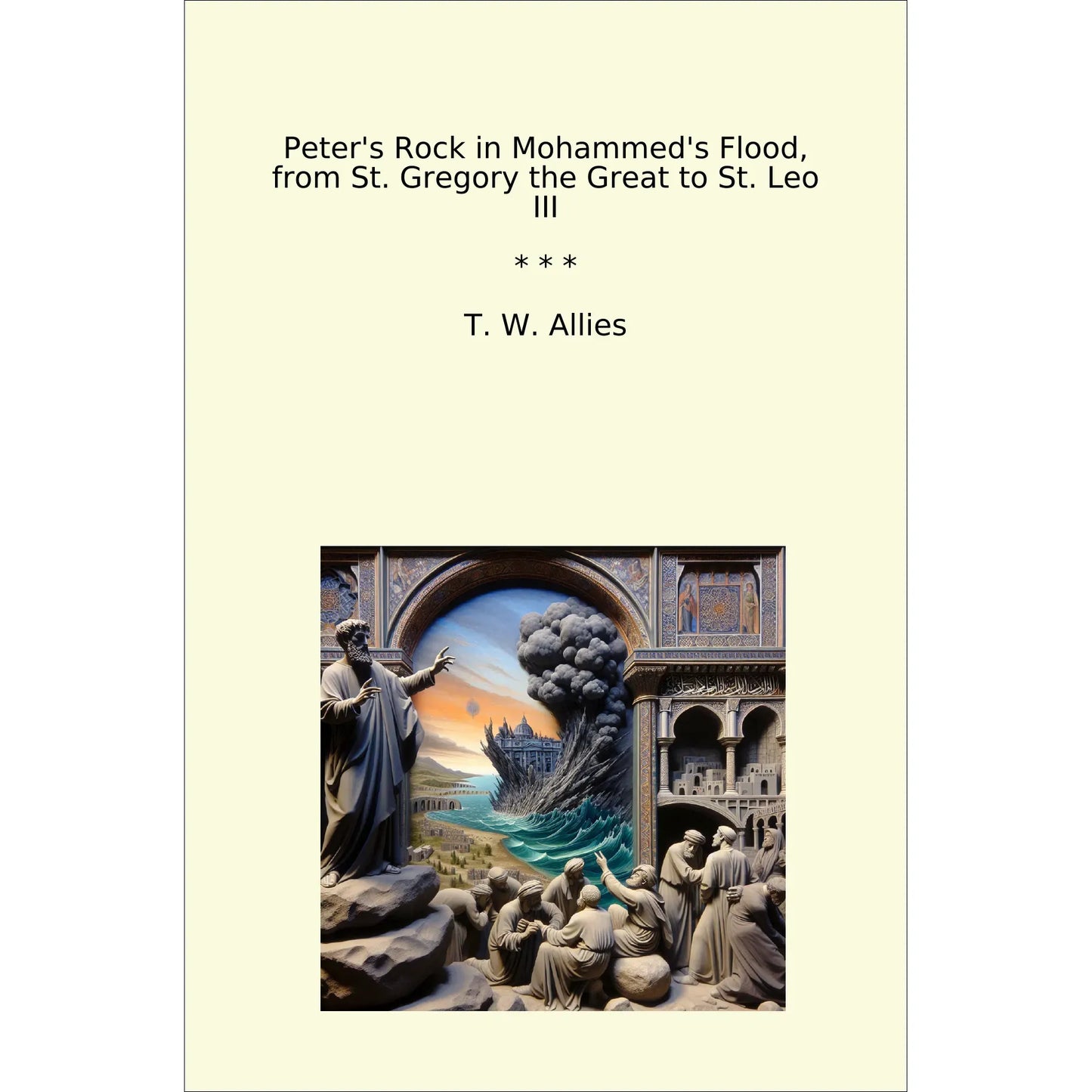 Book cover Peter's Rock in Mohammed's Flood, from St. Gregory the Great to St. Leo III