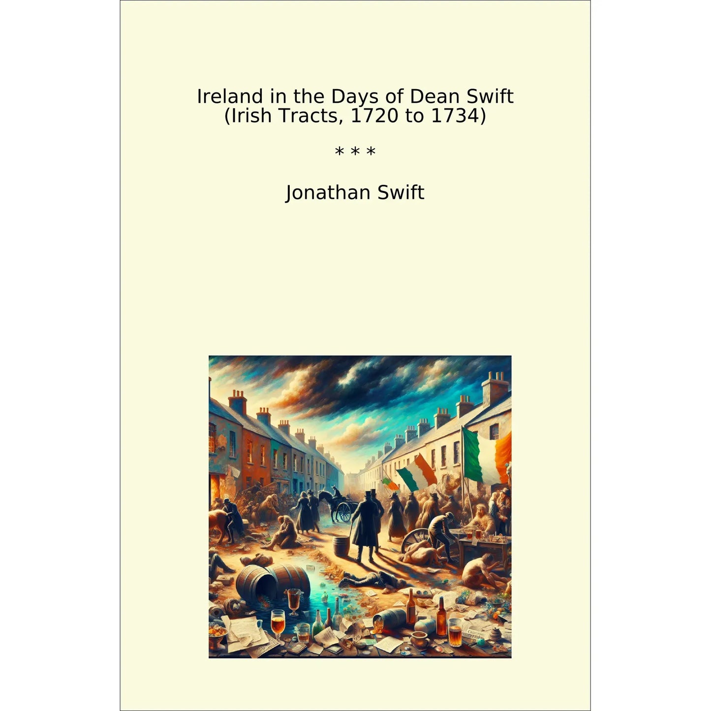 Book cover Ireland in the Days of Dean Swift (Irish Tracts, 1720 to 1734)