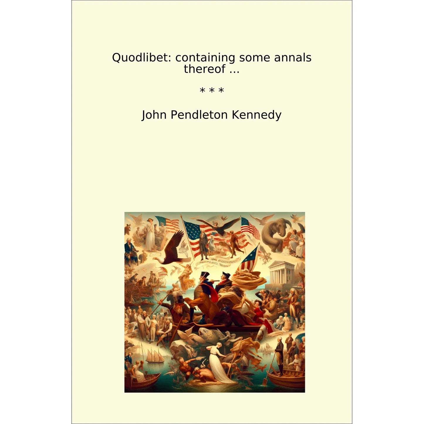 Book cover Quodlibet: containing some annals thereof ...