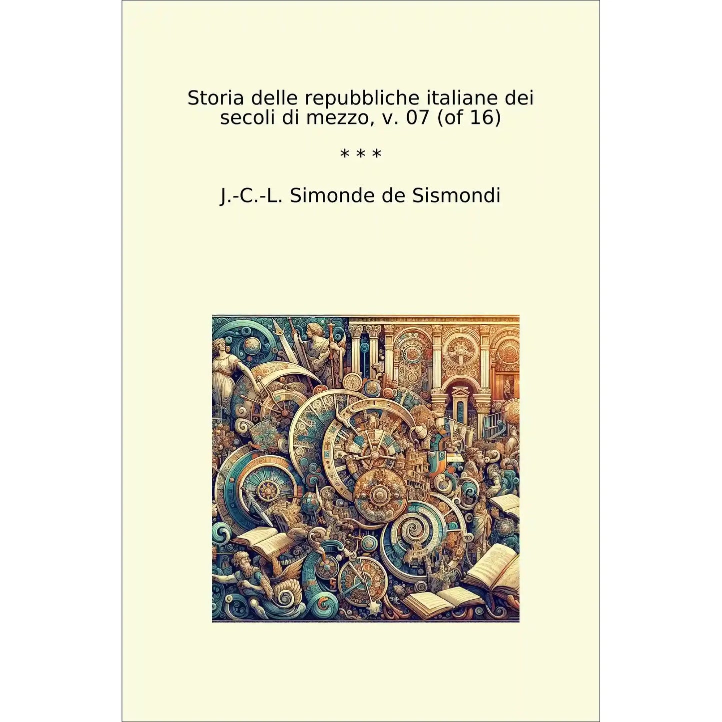 Book cover Storia delle repubbliche italiane dei secoli di mezzo, v. 07 (of 16)