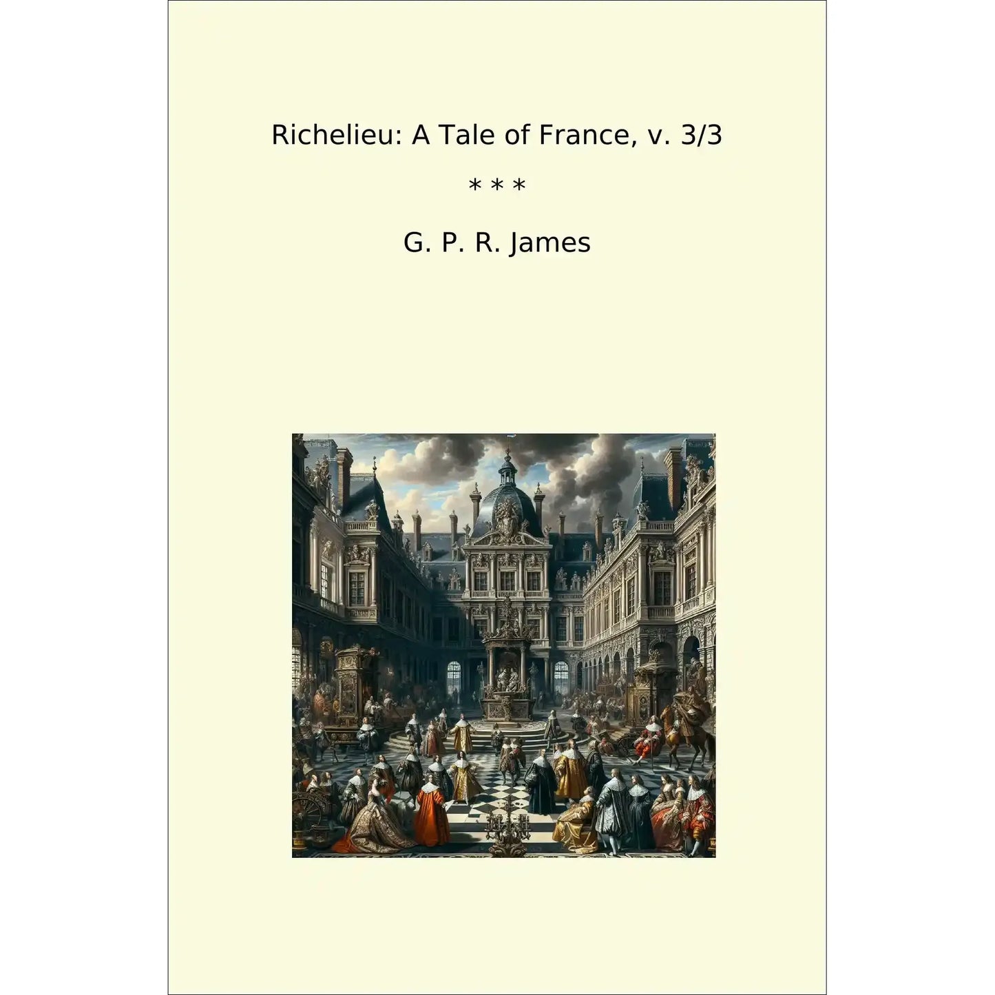 Book cover Richelieu: A Tale of France, v. 3/3