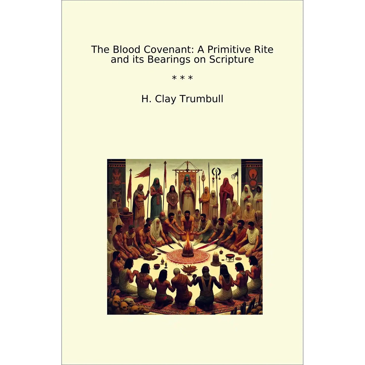 Book cover The Blood Covenant: A Primitive Rite and its Bearings on Scripture