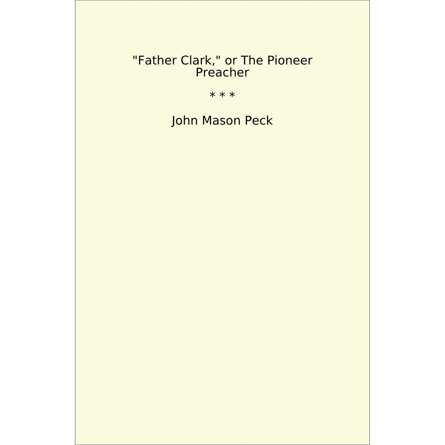 Book cover Father Clark, or The Pioneer Preacher