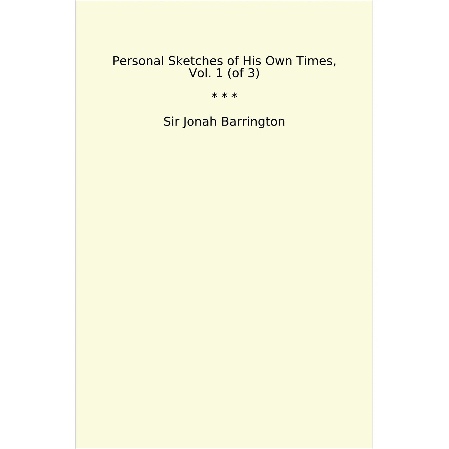Book cover Personal Sketches of His Own Times, Vol. 1 (of 3)