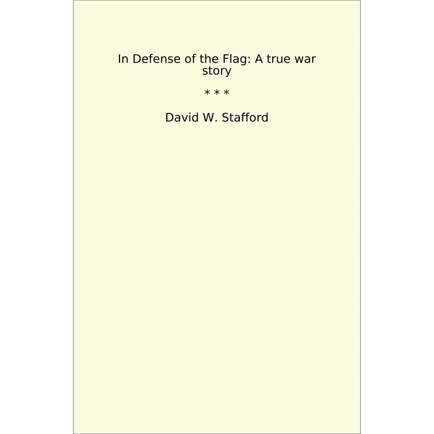 Book cover In Defense of the Flag: A true war story