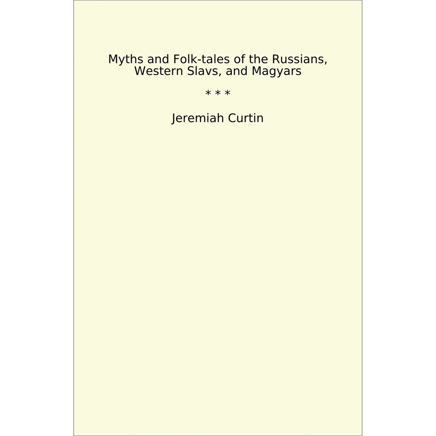 Book cover Myths and Folk-tales of the Russians, Western Slavs, and Magyars