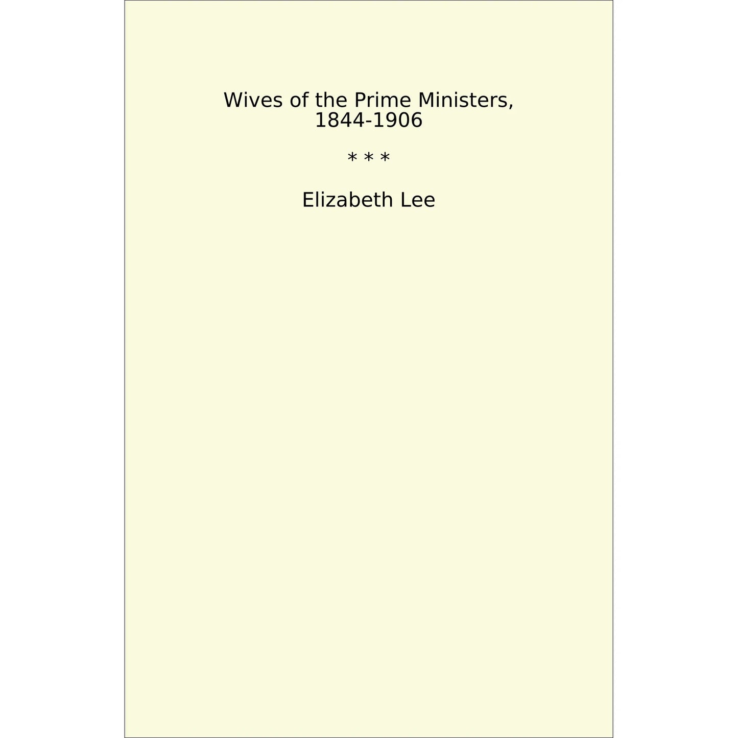 Book cover Wives of the Prime Ministers, 1844-1906
