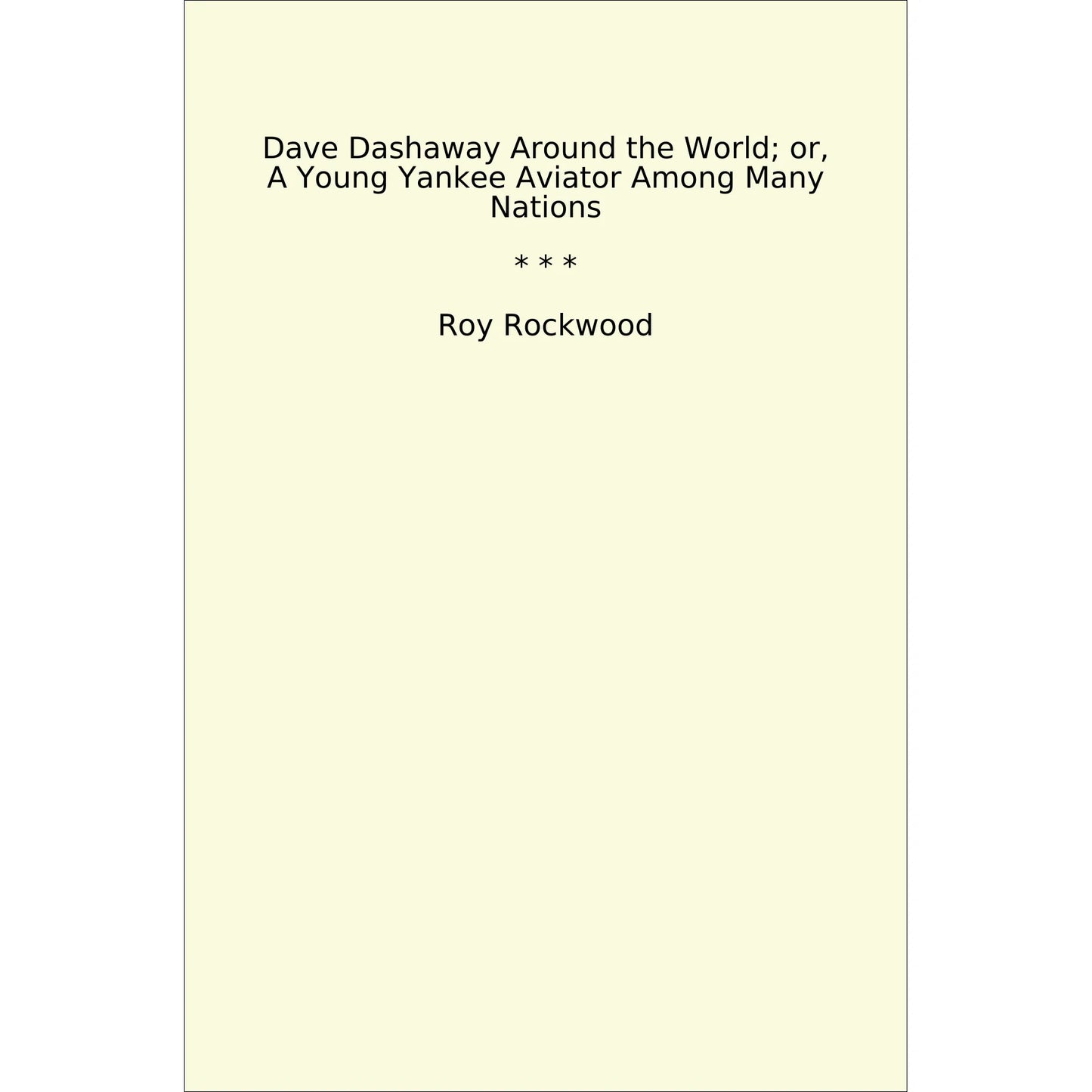 Book cover Dave Dashaway Around the World; or, A Young Yankee Aviator Among Many Nations