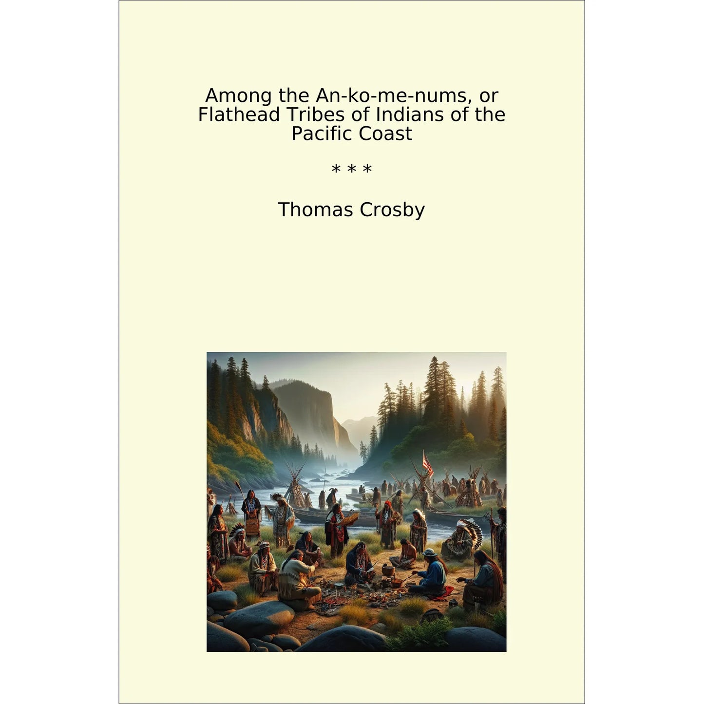 Book cover Among the An-ko-me-nums, or Flathead Tribes of Indians of the Pacific Coast