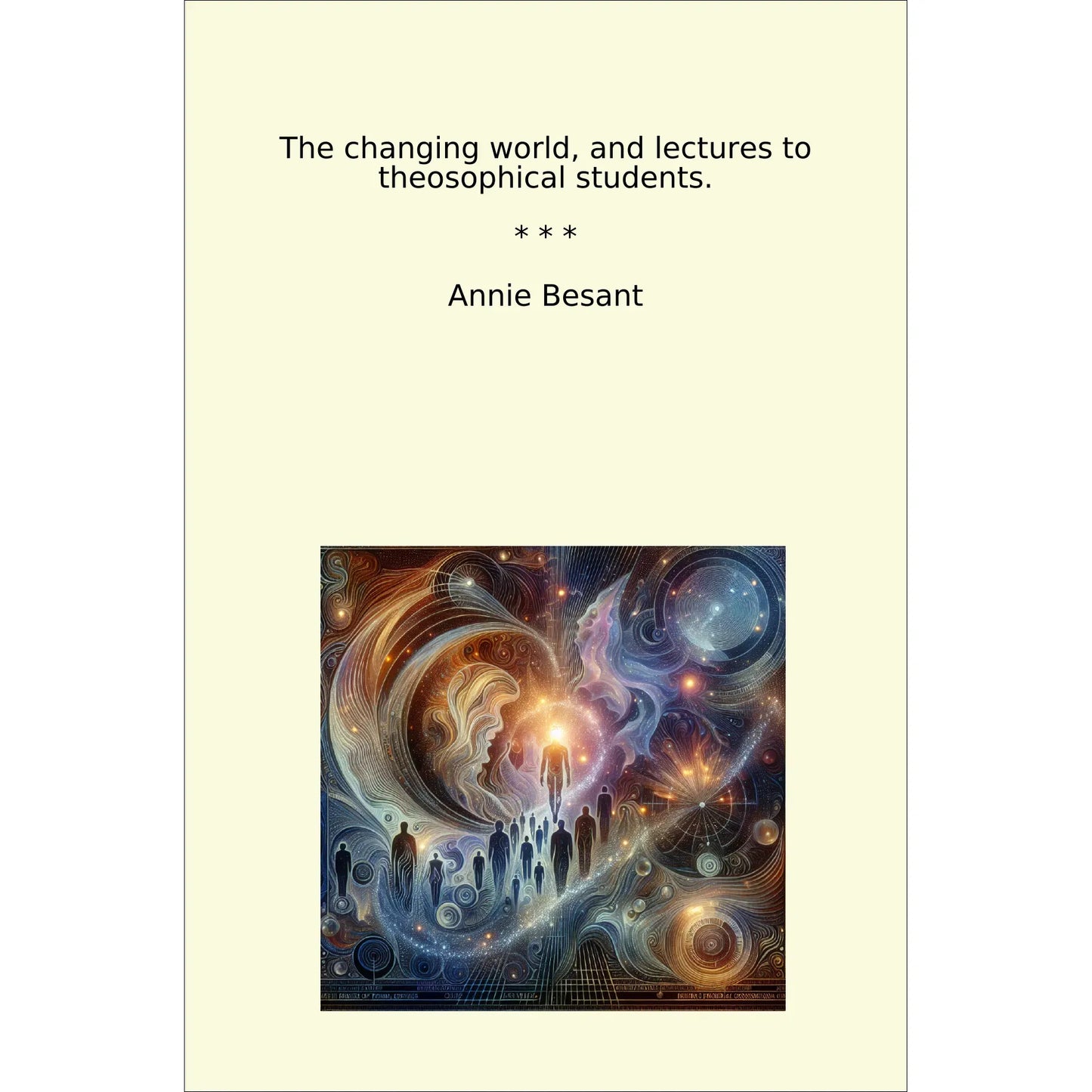 Book cover The changing world, and lectures to theosophical students.