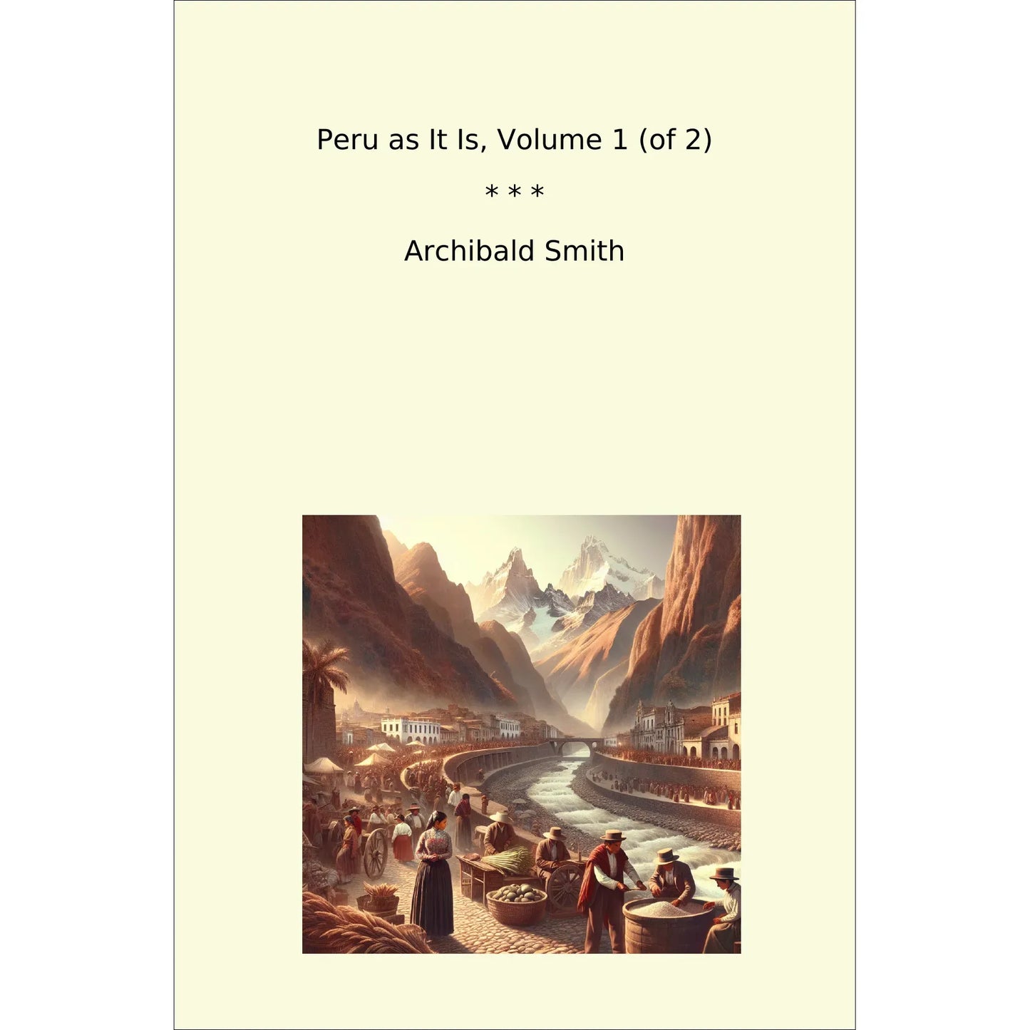 Book cover Peru as It Is, Volume 1 (of 2)