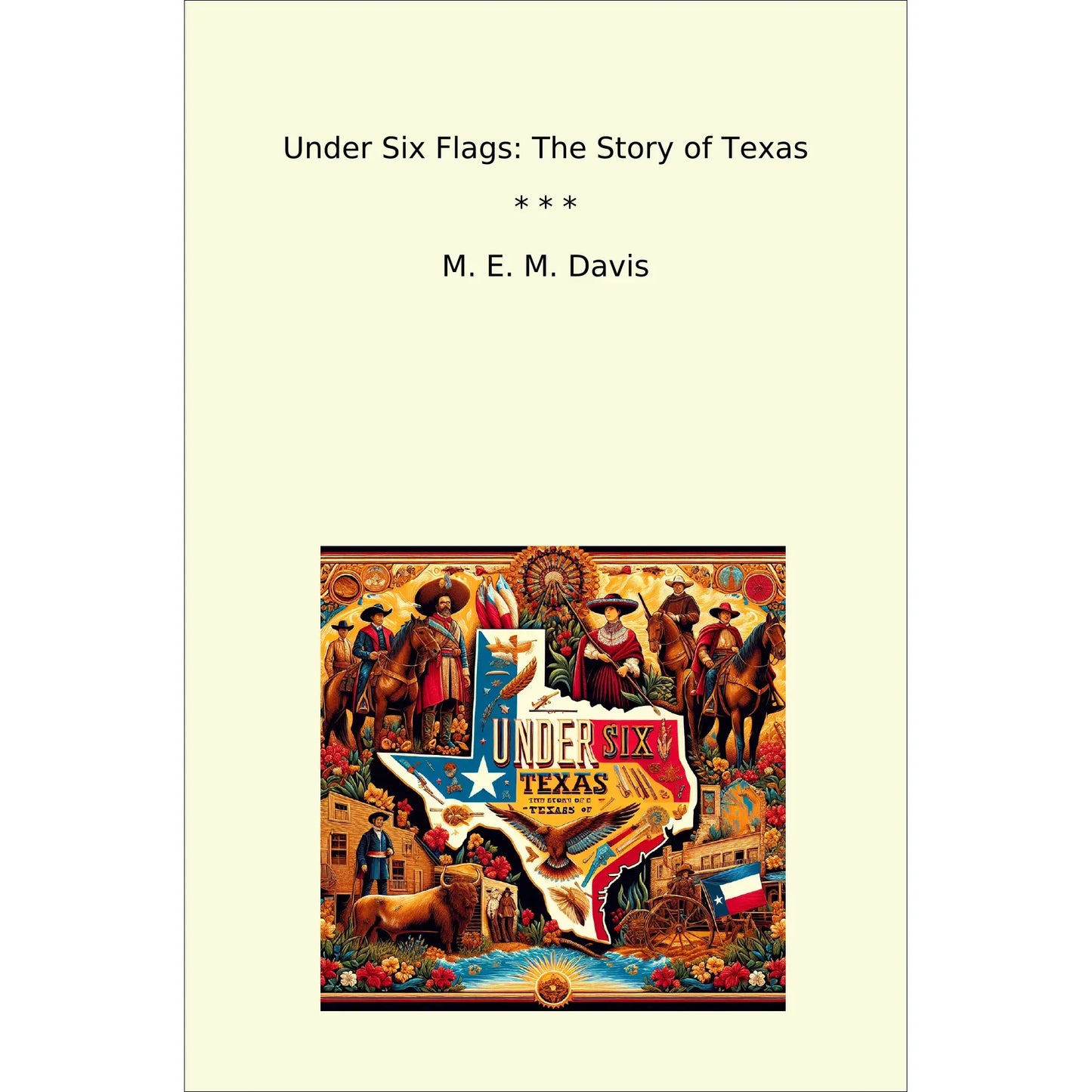 Book cover Under Six Flags: The Story of Texas
