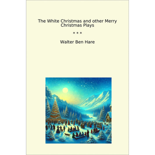 Book cover The White Christmas and other Merry Christmas Plays