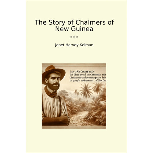 Book cover The Story of Chalmers of New Guinea