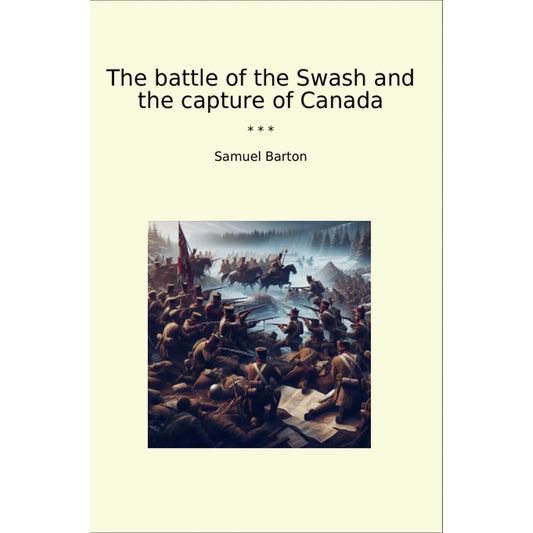 Book cover The battle of the Swash and the capture of Canada