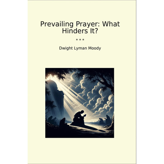 Book cover Prevailing Prayer: What Hinders It?