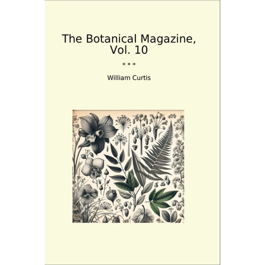 Book cover The Botanical Magazine, Vol. 10