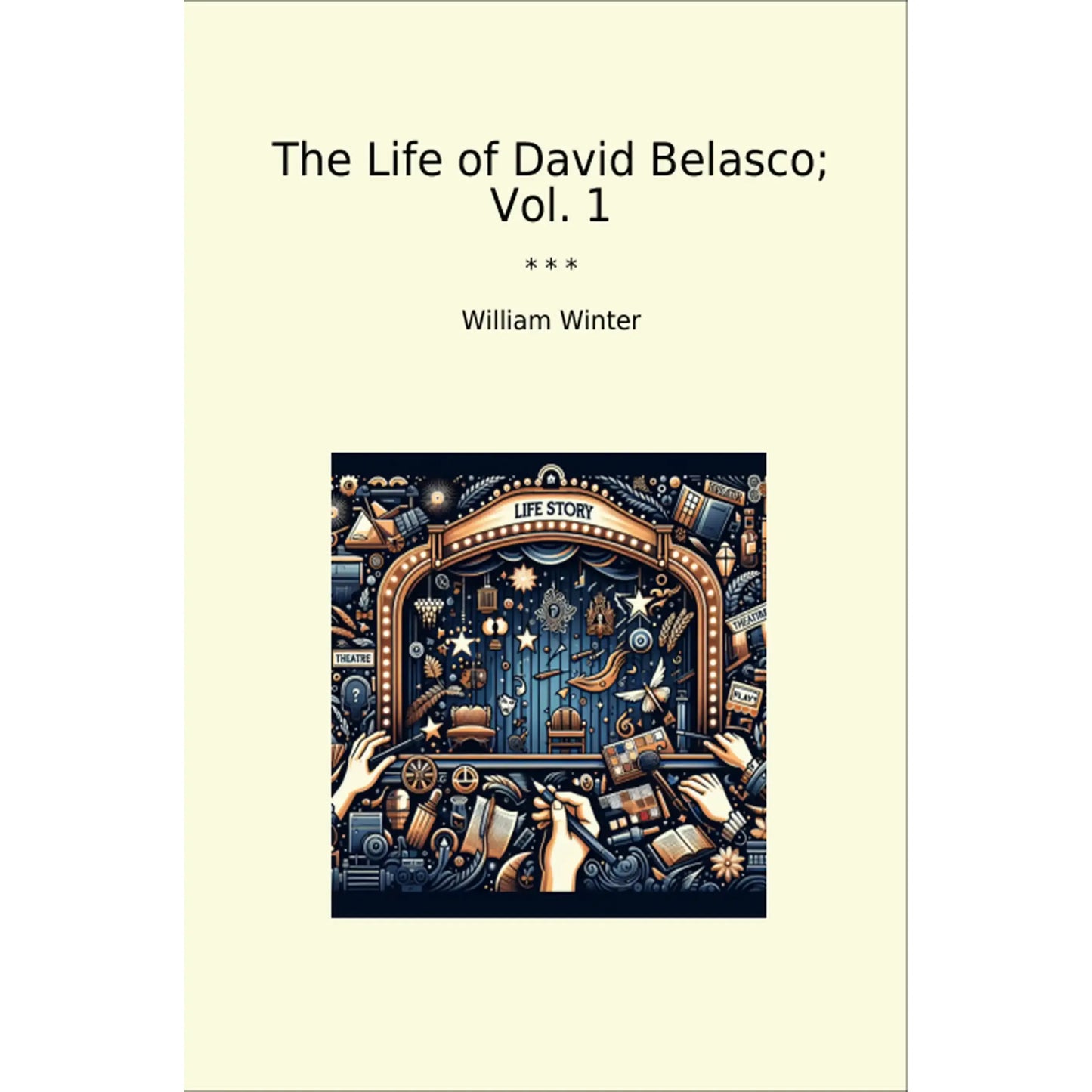 Book cover The Life of David Belasco; Vol. 1
