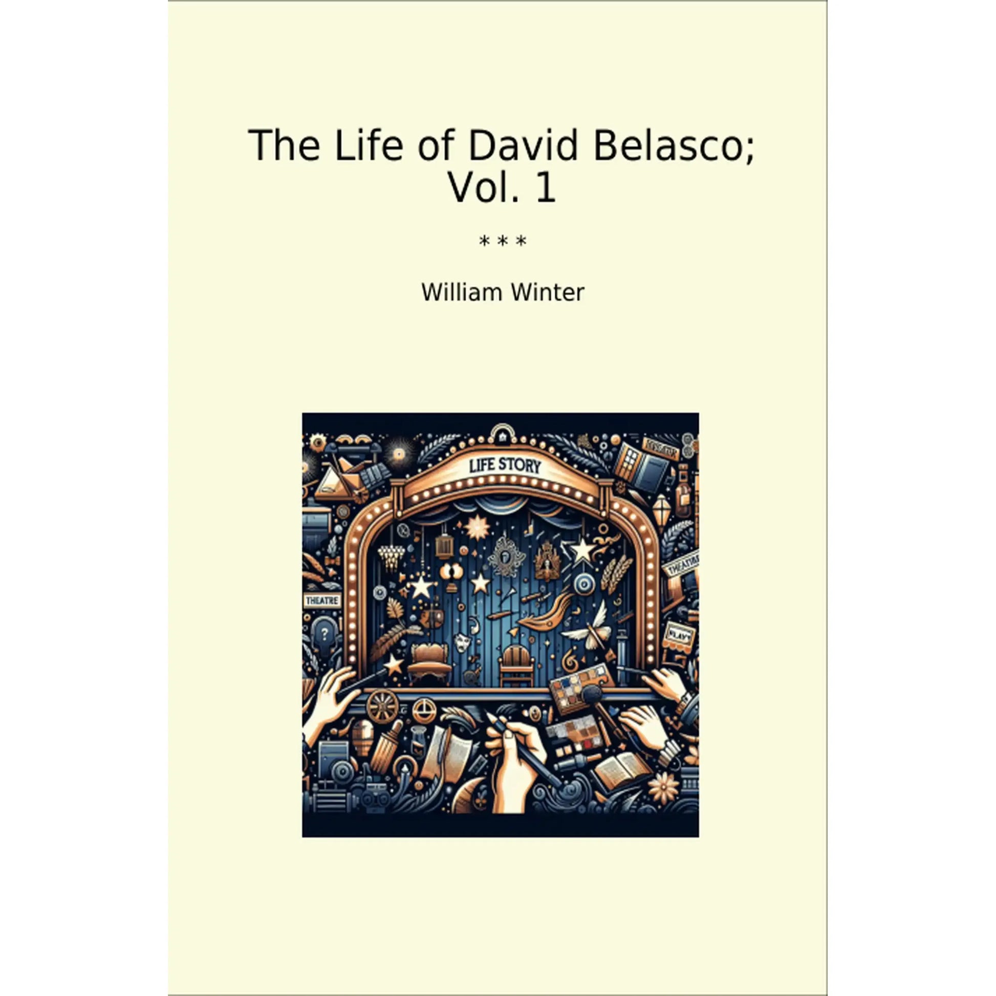 Book cover The Life of David Belasco; Vol. 1