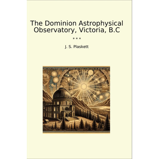 Book cover The Dominion Astrophysical Observatory, Victoria, B.C
