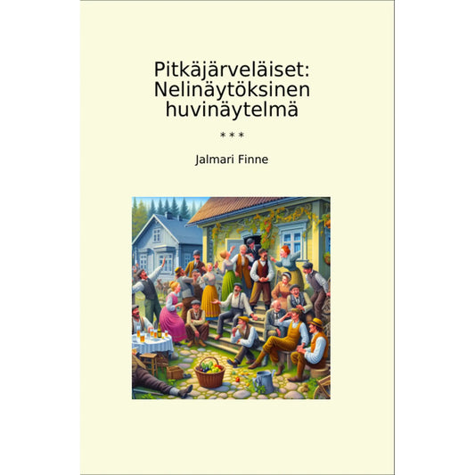 Book cover Pitkäjärveläiset: Nelinäytöksinen huvinäytelmä