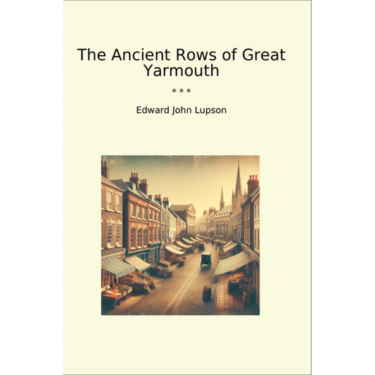 Book cover The Ancient Rows of Great Yarmouth