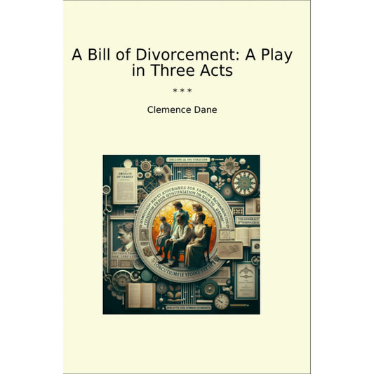 Book cover A Bill of Divorcement: A Play in Three Acts