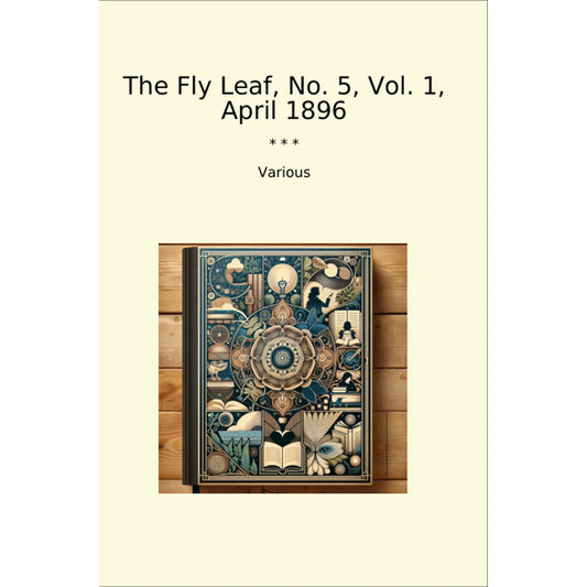 Book cover The Fly Leaf, No. 5, Vol. 1, April 1896