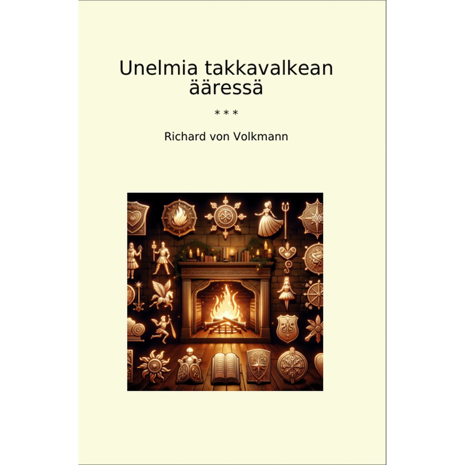Book cover Unelmia takkavalkean ääressä