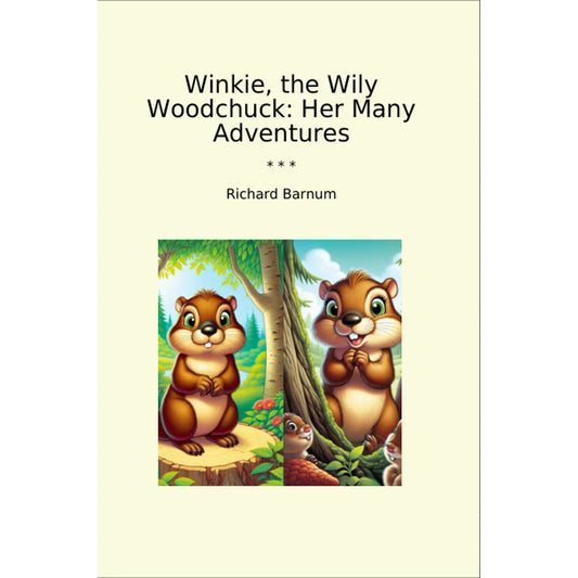 Book cover Winkie, the Wily Woodchuck: Her Many Adventures