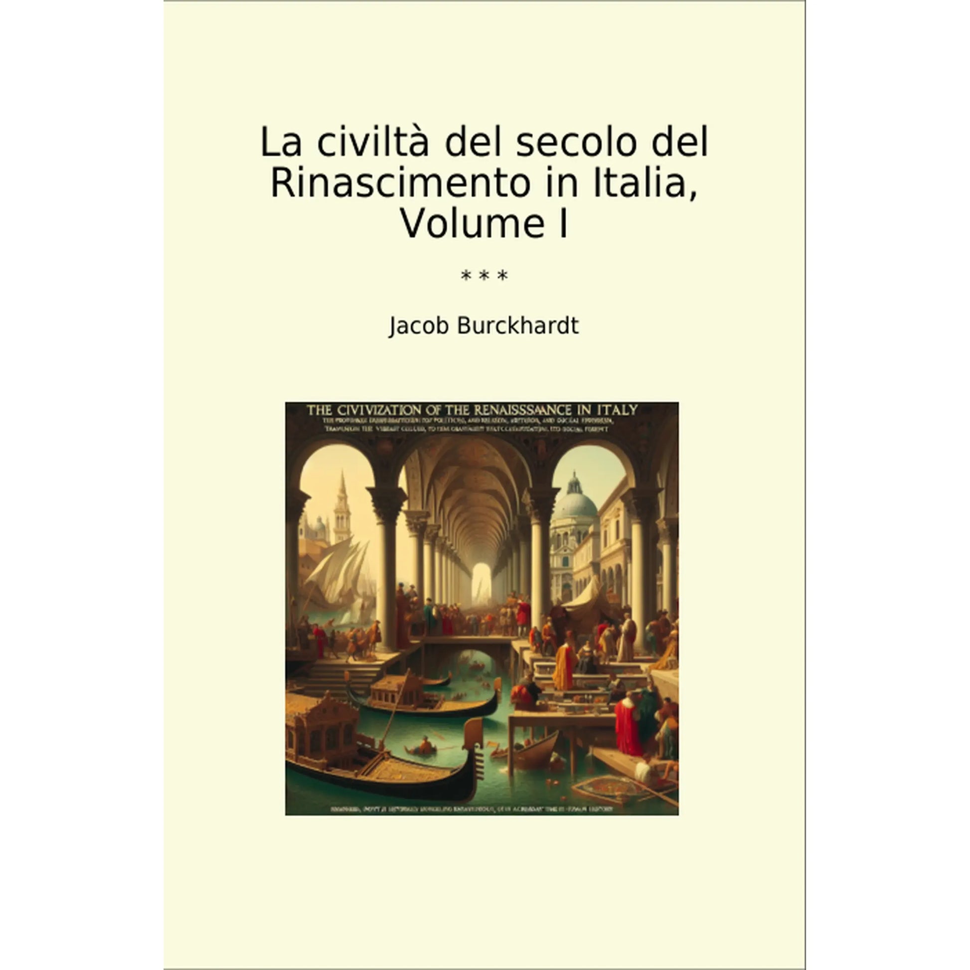 Book cover La civiltà del secolo del Rinascimento in Italia, Volume I