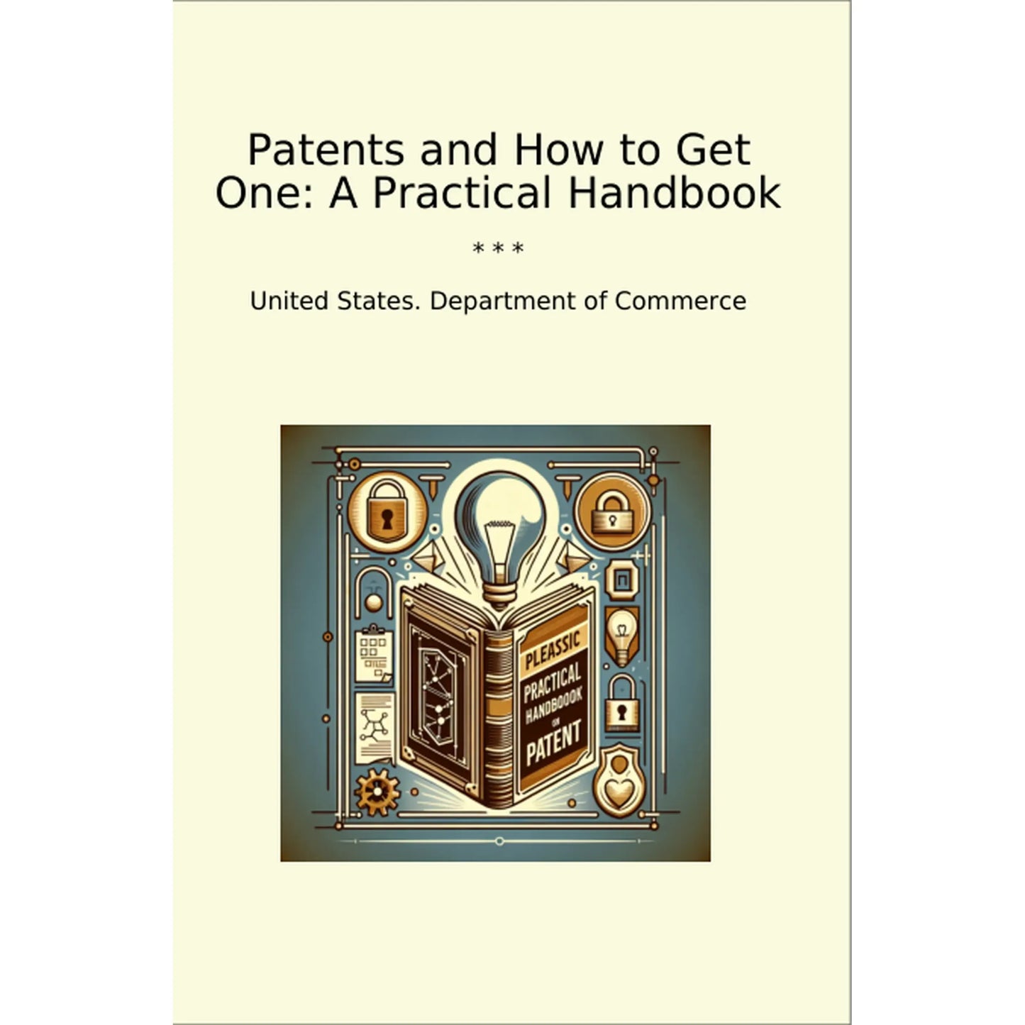 Book cover Patents and How to Get One: A Practical Handbook