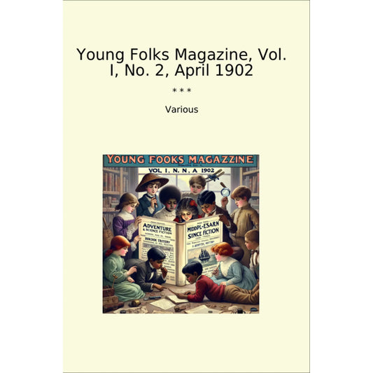 Book cover Young Folks Magazine, Vol. I, No. 2, April 1902