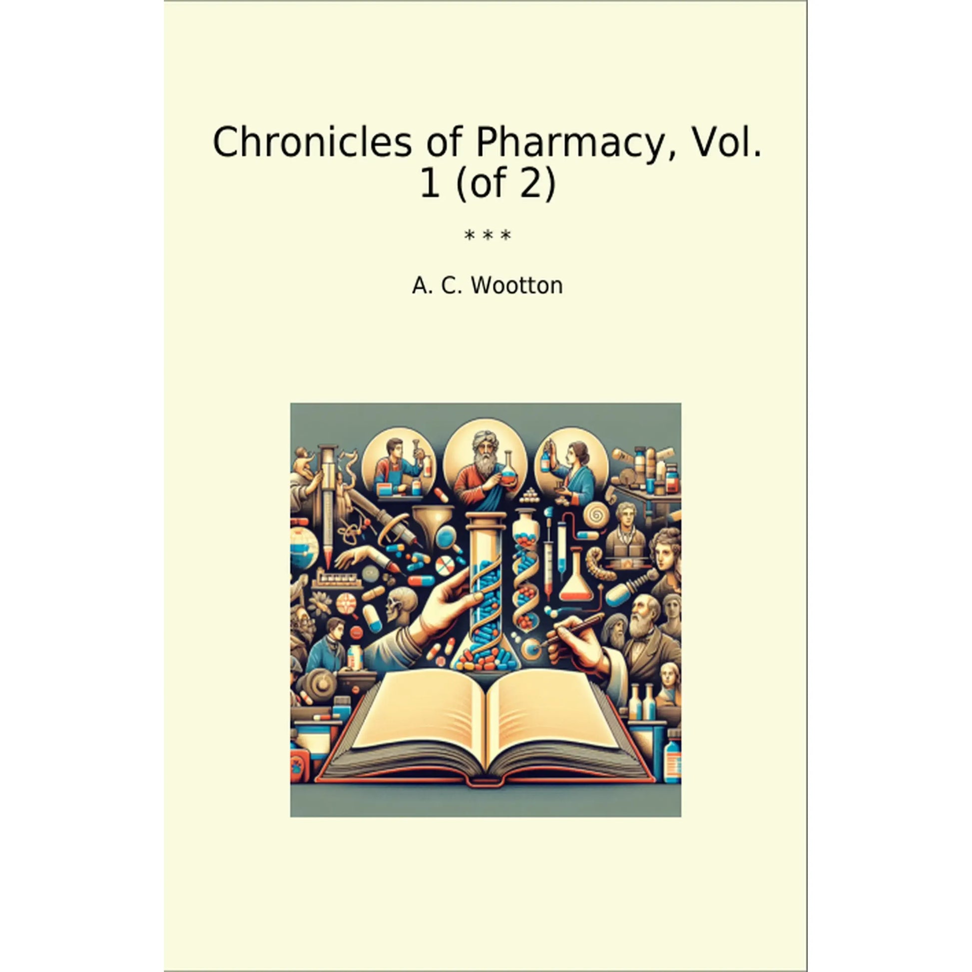 Book cover Chronicles of Pharmacy, Vol. 1 (of 2)