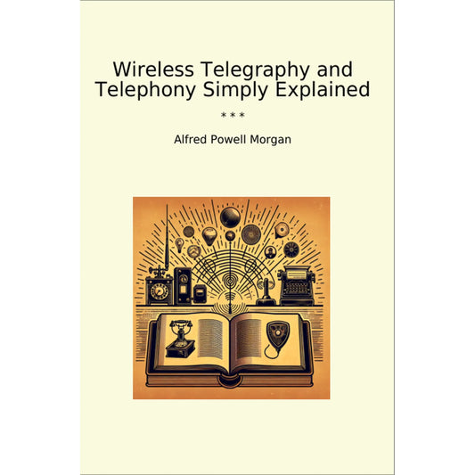 Book cover Wireless Telegraphy and Telephony Simply Explained