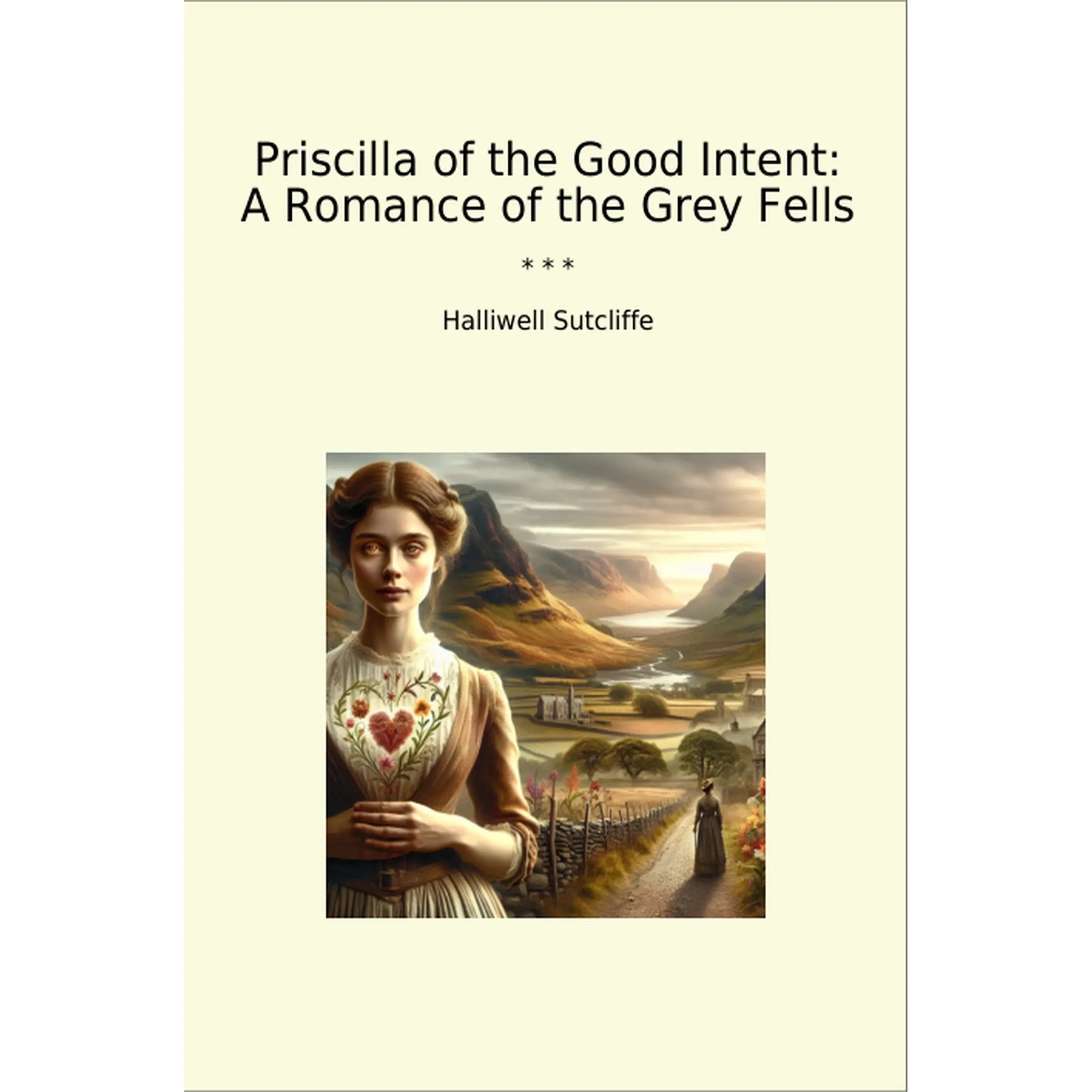 Book cover Priscilla of the Good Intent: A Romance of the Grey Fells