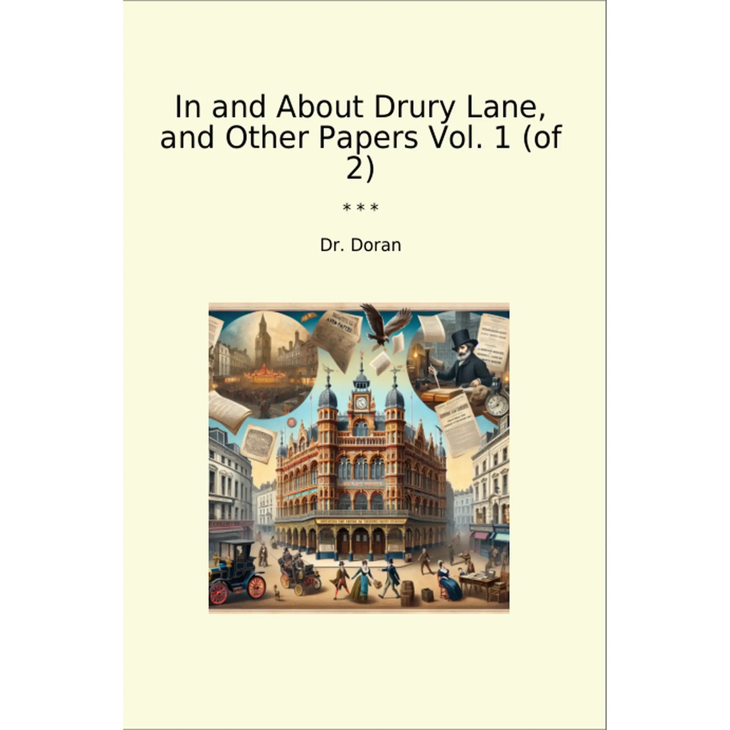 Book cover In and About Drury Lane, and Other Papers Vol. 1 (of 2)