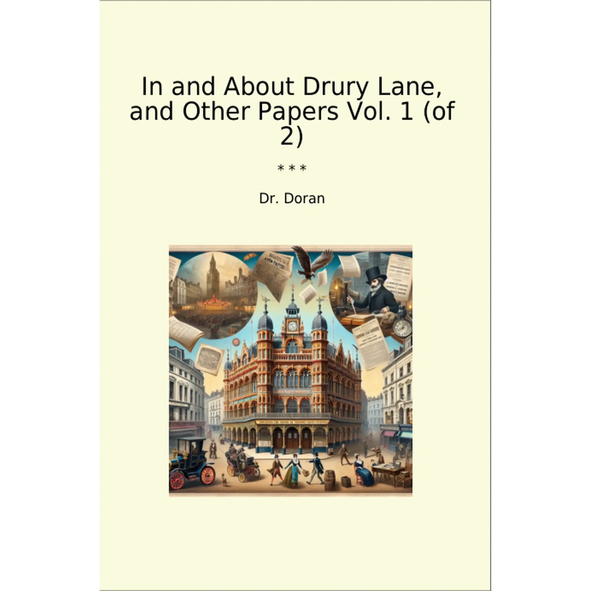 Book cover In and About Drury Lane, and Other Papers Vol. 1 (of 2)