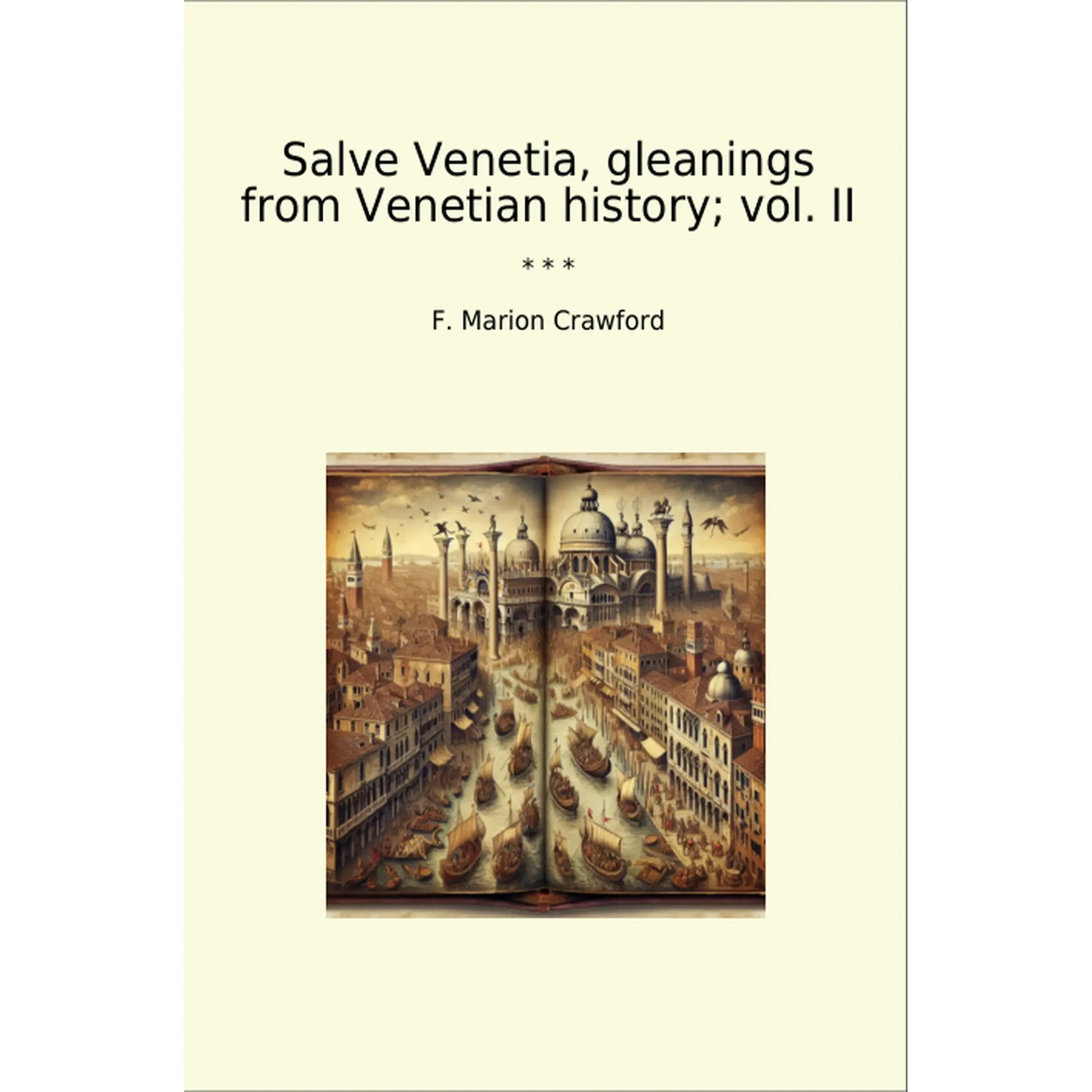 Book cover Salve Venetia, gleanings from Venetian history; vol. II