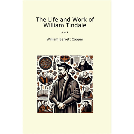 Book cover The Life and Work of William Tindale