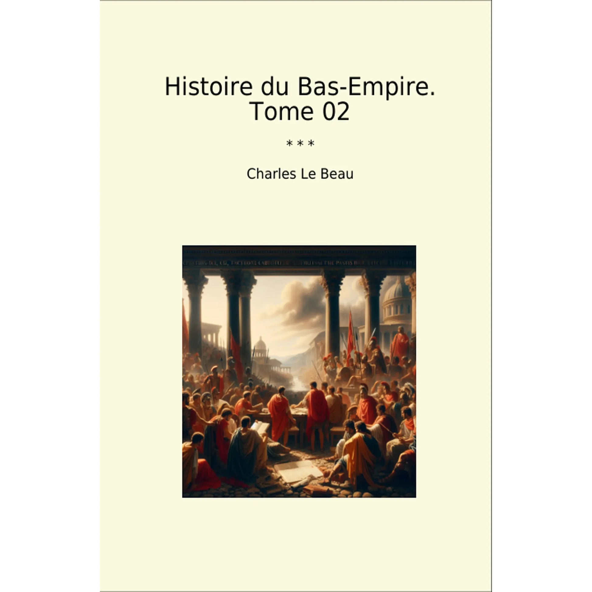 Book cover Histoire du Bas-Empire. Tome 02