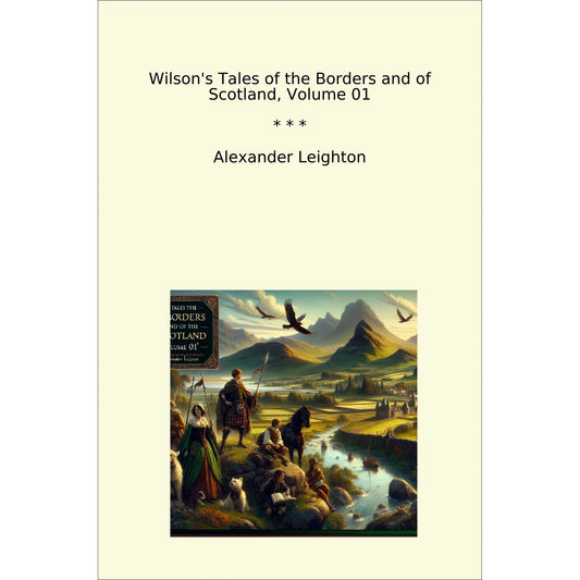 Book cover Wilson's Tales of the Borders and of Scotland, Volume 01