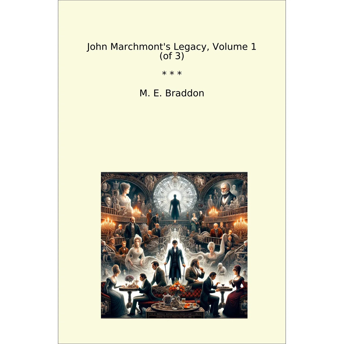 Book cover John Marchmont's Legacy, Volume 1 (of 3)