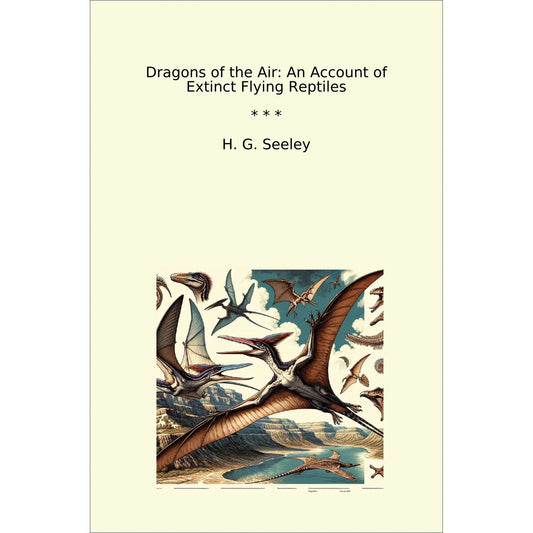 Book cover Dragons of the Air: An Account of Extinct Flying Reptiles