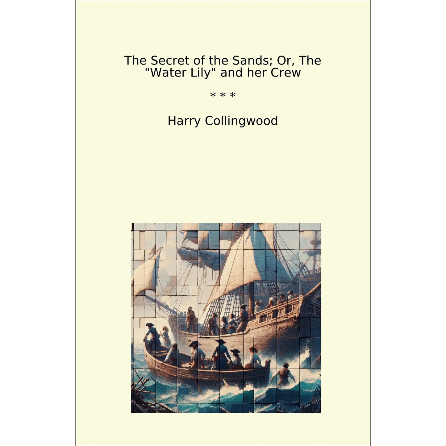 Book cover The Secret of the Sands; Or, The "Water Lily" and her Crew