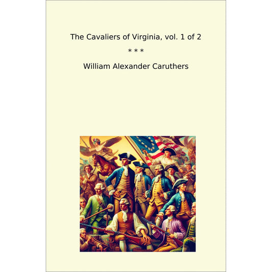 Book cover The Cavaliers of Virginia, vol. 1 of 2