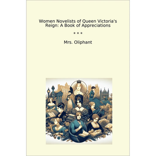 Book cover Women Novelists of Queen Victoria's Reign: A Book of Appreciations