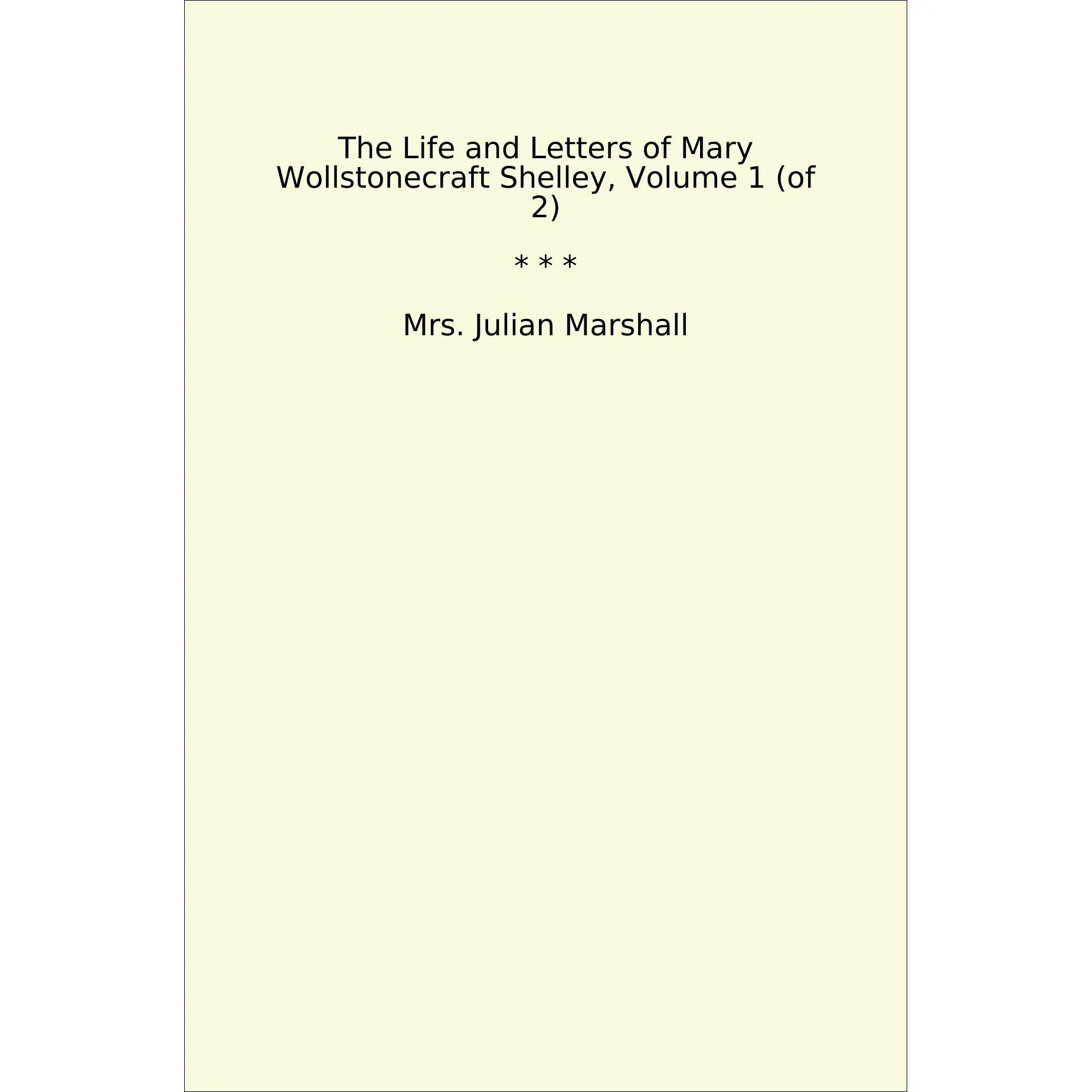 Book cover The Life and Letters of Mary Wollstonecraft Shelley, Volume 1 (of 2)