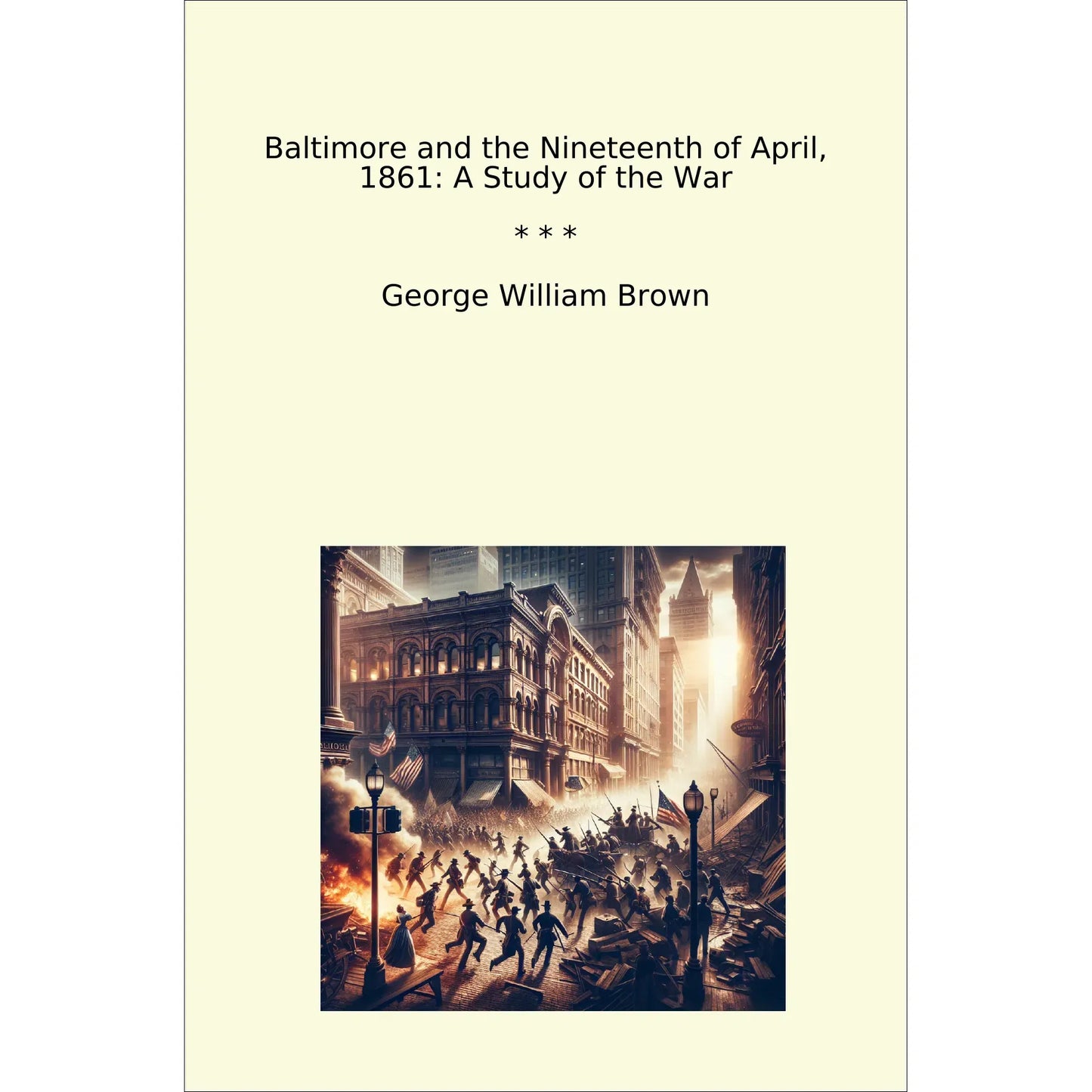 Book cover Baltimore and the Nineteenth of April, 1861: A Study of the War